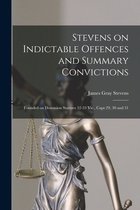 Stevens on Indictable Offences and Summary Convictions [microform]