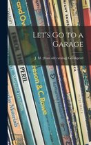 Let's Go to a Garage