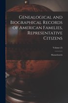 Genealogical and Biographical Records of American Families, Representative Citizens: Massachusetts; Volume 25