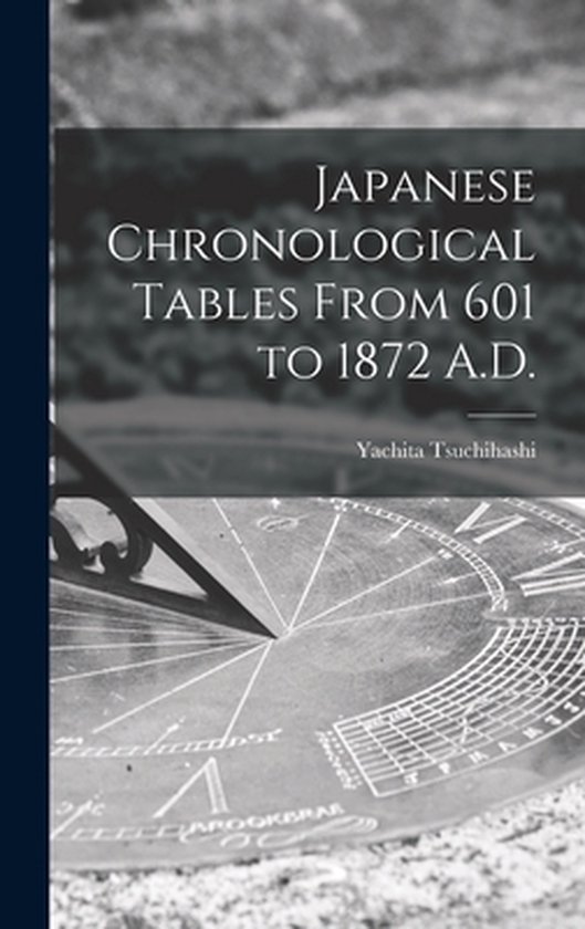 Japanese Chronological Tables From 601 to 1872 A.D. - cover