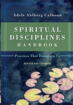 Spiritual Disciplines Handbook Practices That Transform Us Revised