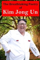 The Breathtaking Poetry of Kim Jong Un