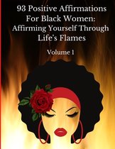 93 Positive Affirmations For Black Women: Affirming Yourself Through Life's Flames