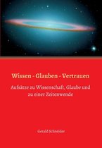 Wissen - Glauben - Vertrauen