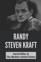 Randy Steven Kraft: Serial Killer In The Modern United States