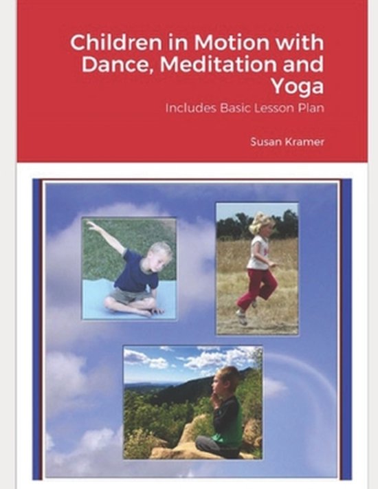 Children in Motion - Dance Meditation Yoga with Basic Lesson Plan for All Ages, for All Abilities