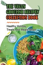 The Vegan Ghoulish Recipes Collection Book