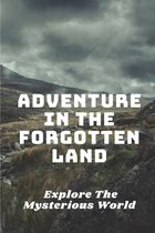 Adventure In The Forgotten Land: Explore The Mysterious World