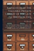 Catalogue of the Valuable Private Library of the Late H.J. Ibbotson, Esq. [microform]