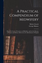 A Practical Compendium of Midwifery