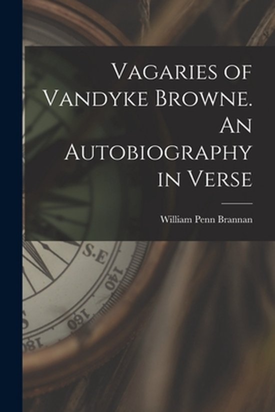 Vagaries of Vandyke Browne. An Autobiography in Verse - cover