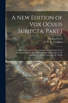 A New Edition of Vox Oculis Subjecta, Part I [microform]