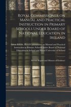 Royal Commissioner on Manual and Practical Instruction in Primary Schools Under Board of National Education in Ireland