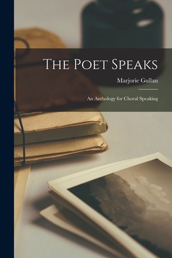 The Poet Speaks; an Anthology for Choral Speaking - cover