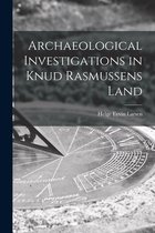 Archaeological Investigations in Knud Rasmussens Land