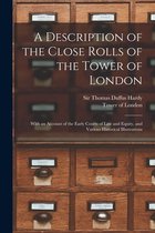 A Description of the Close Rolls of the Tower of London