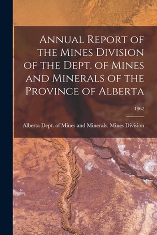 Annual Report of the Mines Division of the Dept. of Mines an ... - cover