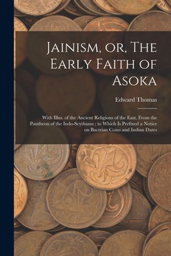 Jainism, or, The Early Faith of Asoka - cover
