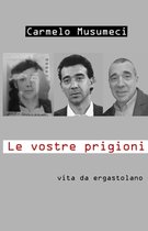 Le Vostre Prigioni