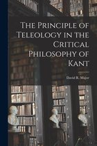 The Principle of Teleology in the Critical Philosophy of Kant