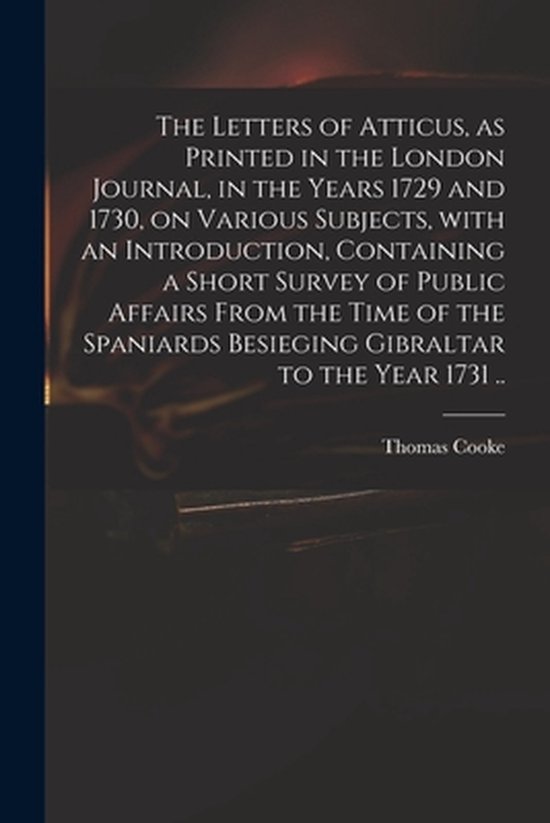 The Letters of Atticus, as Printed in the London Journal, in ... - cover