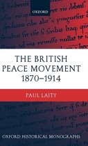 Oxford Historical Monographs-The British Peace Movement 1870-1914