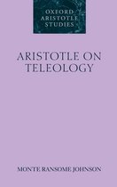 Oxford Aristotle Studies Series- Aristotle on Teleology