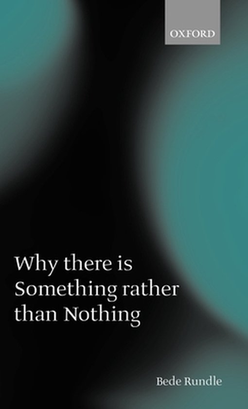 Why there is something rather than nothing bede rundle 9780199270507