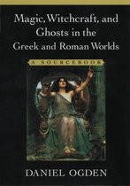 Magic, Witchcraft, and Ghosts in the Greek and Rom