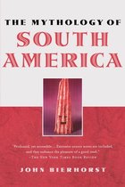 The Mythology of South America with a new afterword