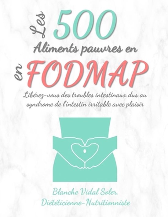 Les 500 Aliments Pauvres En Fodmap Pdf Les 500 Aliments pauvres en FODMAP, Blanche Vidal Soler | 9781657112841