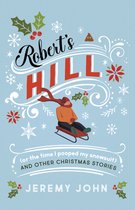 Robert's Hill (or the Time I Pooped My Snowsuit) and Other Christmas Stories