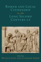 Oxford Studies in Early Empires - Roman and Local Citizenship in the Long Second Century CE