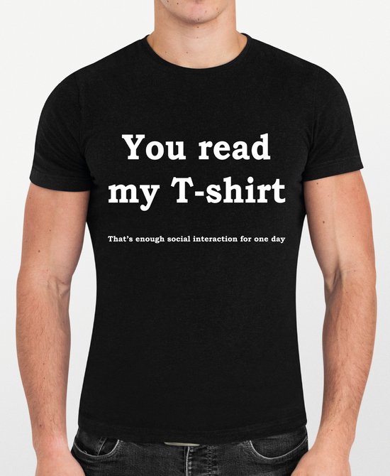 You read my T-shirt, that's enough social interaction for one day | Unisex funshirt | Maat XL | Zwart