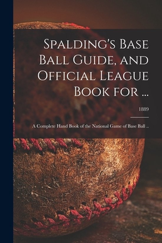 Spalding's Base Ball Guide, and Official League Book for ... - cover