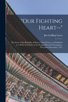 Our Fighting Heart--: the Story of the Republic of Korea Armed Forces, as Published in a Series of Articles in the Scripps-Howard Newspapers