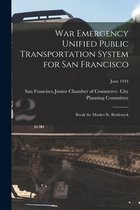 War Emergency Unified Public Transportation System for San Francisco