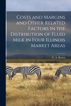 Costs and Margins and Other Related Factors in the Distribution of Fluid Milk in Four Illinois Market Areas