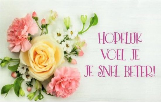 Van harte beterschap! Hopelijk voel je je snel weer beter! Een lieve