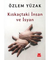 Kıskaçtaki İnsan ve İsyan
