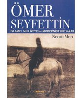 Ömer Seyfettin: İslamcı, Milliyetçi ve Modernist Bir Yazar
