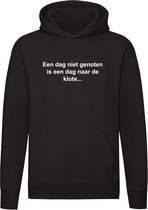 Een dag niet genoten is dag naar de klote | Unisex | Trui | Sweater | Hoodie | Capuchon | Zwart