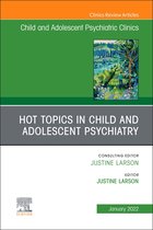 The Clinics: Internal Medicine Volume 31-1 - Hot Topics in Child and Adolescent Psychiatry, An Issue of ChildAnd Adolescent Psychiatric Clinics of North America, E-Book