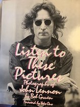 Listen to these pictures. Photographs of John Lennon