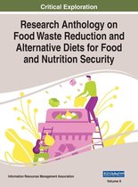 Research Anthology on Food Waste Reduction and Alternative Diets for Food and Nutrition Security, VOL 2