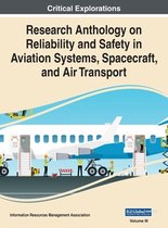Research Anthology on Reliability and Safety in Aviation Systems, Spacecraft, and Air Transport, VOL 3