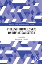 Routledge Studies in the Philosophy of Religion - Philosophical Essays on Divine Causation
