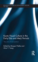Routledge Studies in the Modern History of Asia - Kyoto Visual Culture in the Early Edo and Meiji Periods