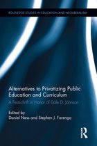 Routledge Studies in Education, Neoliberalism, and Marxism - Alternatives to Privatizing Public Education and Curriculum