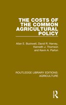 Routledge Library Editions: Agriculture - The Costs of the Common Agricultural Policy